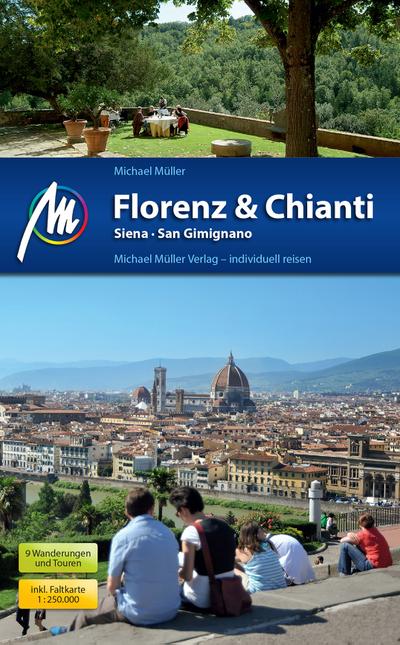Florenz & Chianti, Siena, San Gimignano: Reiseführer mit vielen praktischen Tipps.