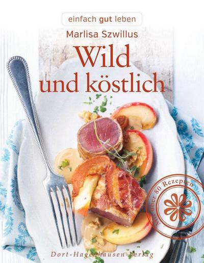 Wild und köstlich (einfach gut leben)