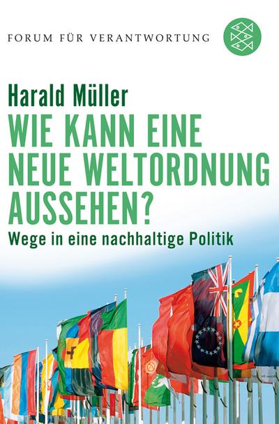 Wie kann eine neue Weltordnung aussehen?: Wege in eine nachhaltige Politik