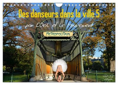 Des danseurs dans la ville 5 L’Oeil et le Mouvement (Calendrier mural 2024 DIN A4 vertical), CALVENDO calendrier mensuel