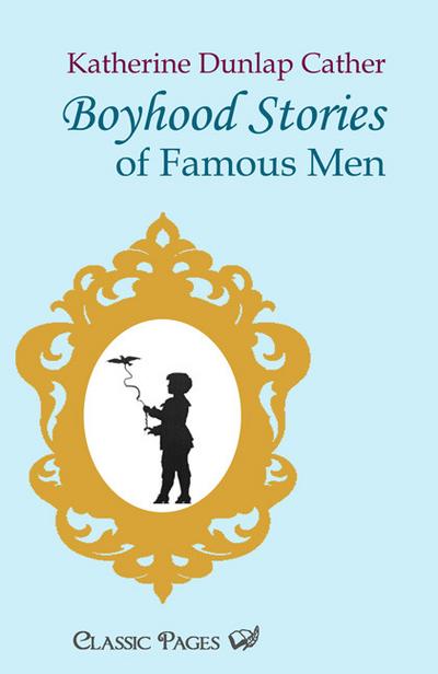 Boyhood Stories of Famous Men