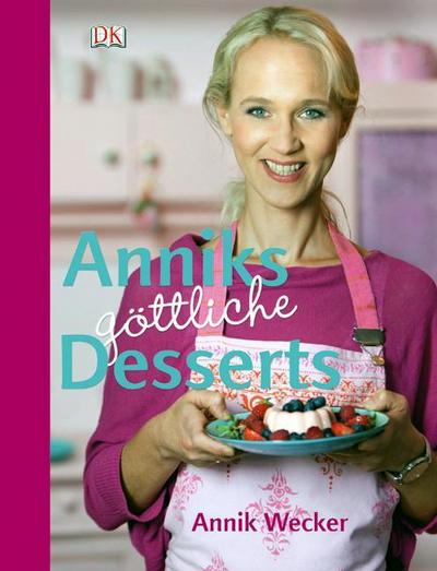 Anniks gÃ¶ttliche Desserts   ; Deutsch; a. 170 Farbfotografien -