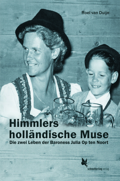 Himmlers holländische Muse: Die zwei Leben der Baroness Julia Op ten Noort