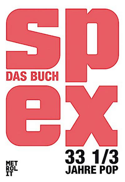 Spex: Das Buch. 33 1/3 Jahre Pop