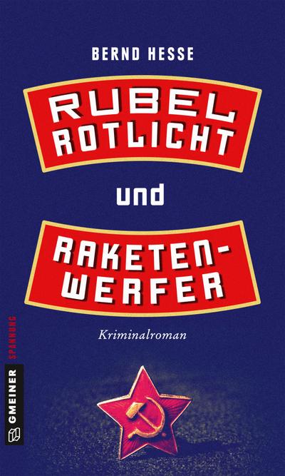 Rubel, Rotlicht und Raketenwerfer  Privatdetektiv Rübels erster Fall  Kriminalromane im GMEINER-Verlag  Deutsch