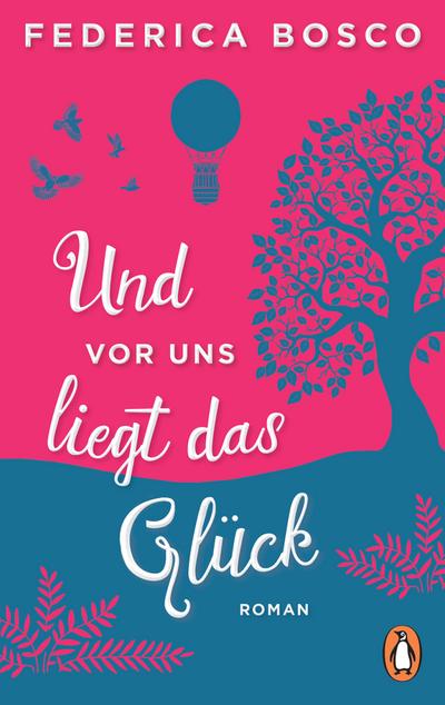 Und vor uns liegt das Glück: Roman