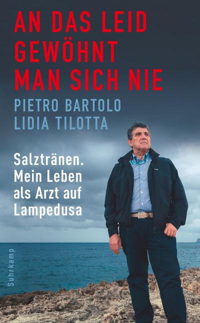 An das Leid gewöhnt man sich nie: Salztränen. Mein Leben als Arzt auf Lampedusa (suhrkamp taschenbuch)