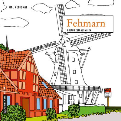 MAL REGIONAL - Fehmarn  Urlaub zum Ausmalen  MALRegional im GMEINER-Verlag  Deutsch  21x21 cm