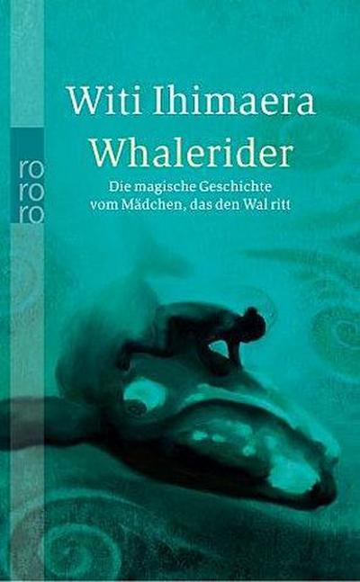 Whalerider: Die magische Geschichte vom Mädchen, das den Wal ritt