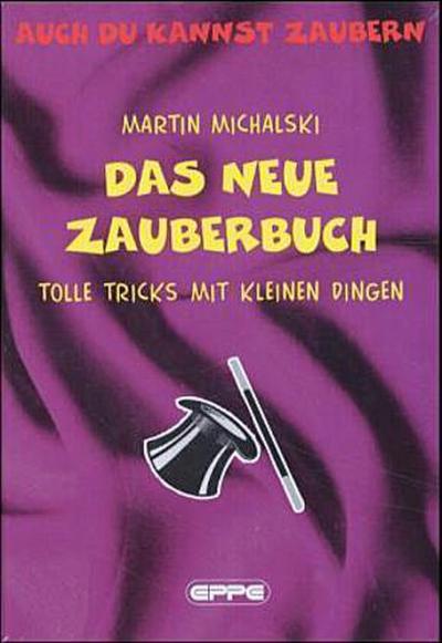 Das Neue Zauberbuch: Tolle Tricks mit kleinen Dingen. Auch du kannst zaubern