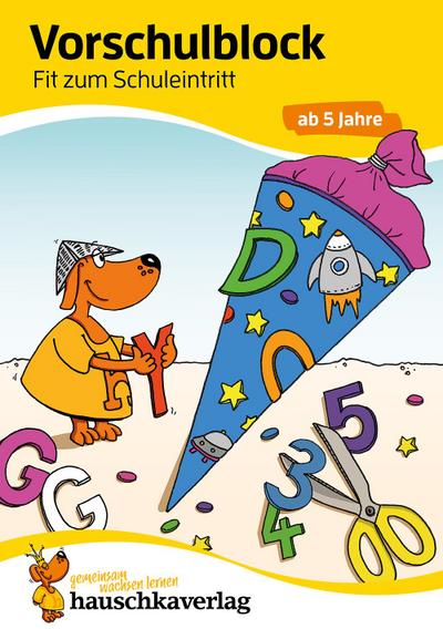 Vorschulblock - Fit zum Schuleintritt ab 5 Jahre, A5-Block (Übungsmaterial für Kindergarten und Vorschule, Band 625)