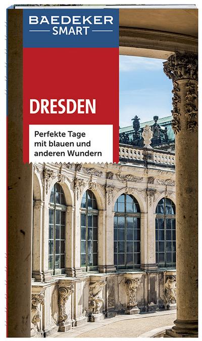 Baedeker SMART Reiseführer Dresden: Perfekte Tage mit blauen und anderen Wundern