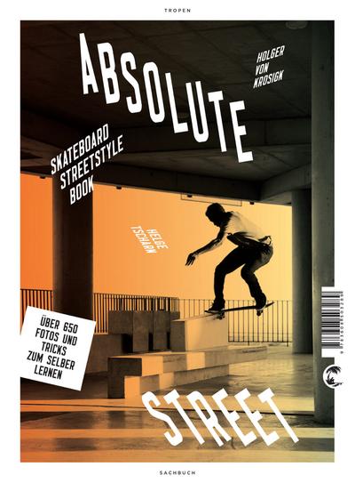 Absolute Street: Skateboard Streetstyle Book