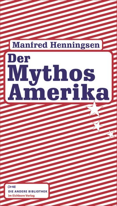 Der Mythos Amerika (Die Andere Bibliothek, Band 295)