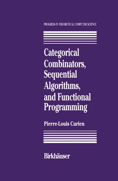 Categorical Combinators, Sequential Algorithms, and Functional Programming (Progress in Theoretical Computer Science)