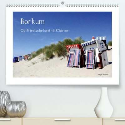 Calvendo Premium Kalender Borkum - Ostfriesische Insel mit Charme: Maritime Impressionen aus dem Norden Deutschlands (hochwertiger DIN A2 Wandkalender 2020, Kunstdruck in Hochglanz)