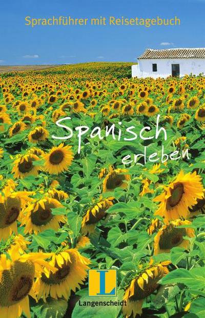 Langenscheidt Spanisch erleben: Sprachführer mit Reisetagebuch (Langenscheidt Sprachführer Sonderausgabe 2011)