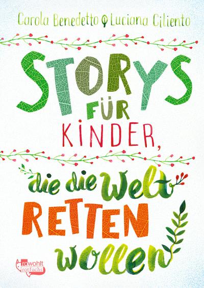 Storys für Kinder, die die Welt retten wollen: Mit e. Vorw. v. Dr. Eckart von Hirschhausen