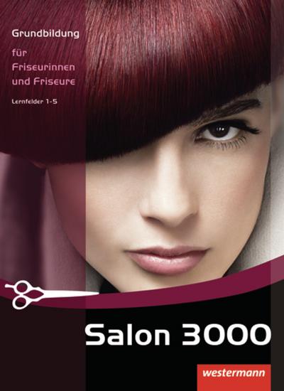Salon 3000: Grundbildung für Friseurinnen und Friseure: Schülerband, 2. Auflage, 2009