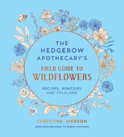 The Hedgerow Apothecary’s Field Guide to Wildflowers