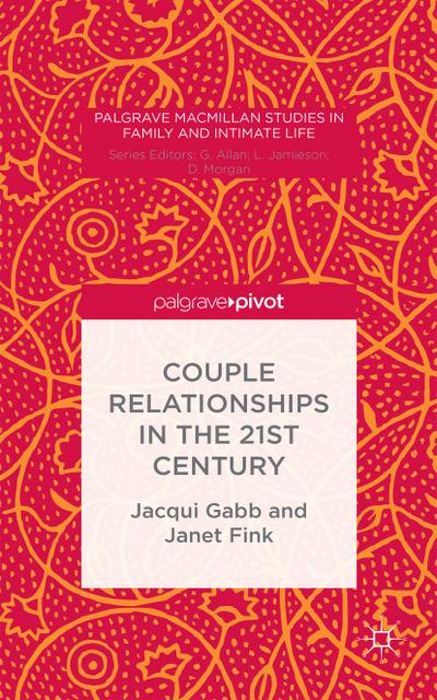 Couple Relationships in the 21st Century (Palgrave Macmillan Studies in Family and Intimate Life)