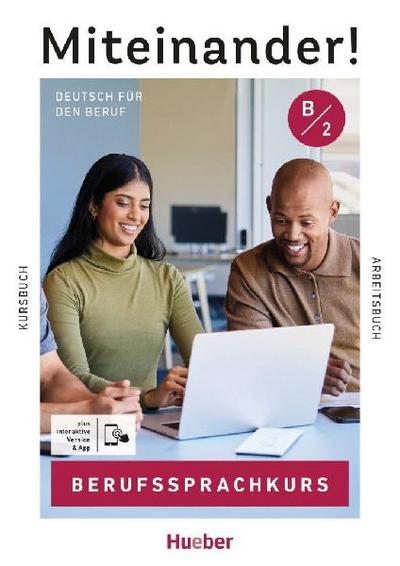 Miteinander! Deutsch für den Beruf B2. Kurs- und Arbeitsbuch plus interaktive Version
