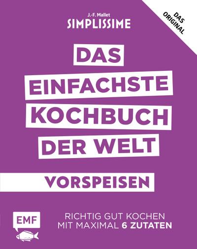 Simplissime  Das einfachste Kochbuch der Welt: Vorspeisen  Richtig gut kochen mit maximal 6 Zutaten  Deutsch