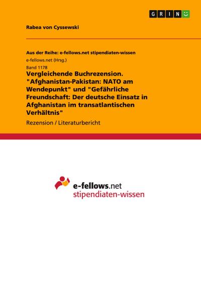 Vergleichende Buchrezension. Afghanistan-Pakistan: NATO am Wendepunkt und Gefährliche Freundschaft: Der deutsche Einsatz in Afghanistan im transatlantischen Verhältnis