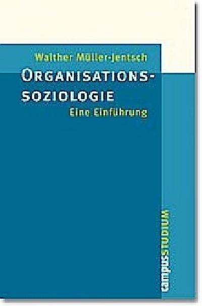 Organisationssoziologie: Eine Einführung (Campus »Studium«)