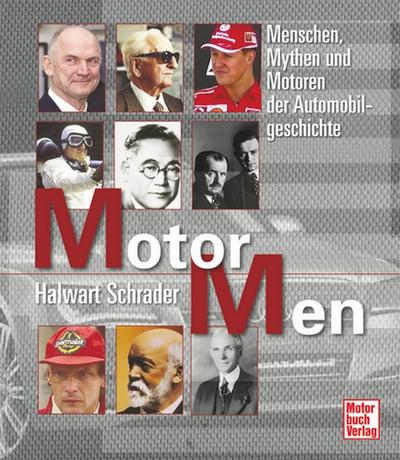 Motor Men  Menschen, Mythen und Motoren der Automobilgeschichte  Deutsch  149 farb. Fotos, 717 schw.-w. Fotos
