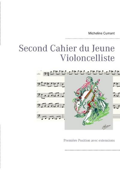 Second Cahier du Jeune Violoncelliste: Première Position avec extensions (BOOKS ON DEMAND)
