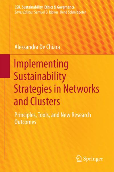 Implementing Sustainability Strategies in Networks and Clusters: Principles, Tools, and New Research Outcomes (CSR, Sustainability, Ethics & Governance)