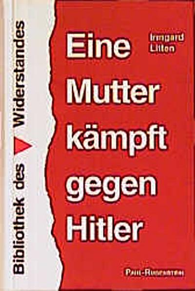 Eine Mutter kämpft gegen Hitler (Bibliothek des Widerstandes)