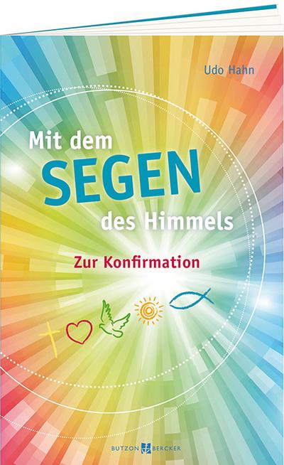 Mit dem Segen des Himmels: Zur Konfirmation