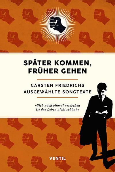 Später kommen, früher gehen: Ausgewählte Songtexte