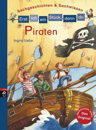 Erst ich ein Stück, dann du - Piraten: Sachgeschichten & Sachwissen (Erst ich ein Stück ... (Sachgeschichten & Sachwissen), Band 4)