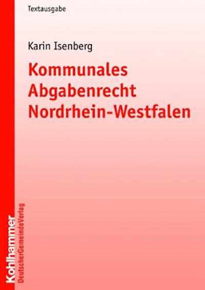 Kommunales Abgabenrecht Nordrhein-Westfalen (Kommunale Schriften für Nordrhein-Westfalen)
