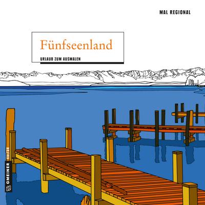 MAL REGIONAL - Fünfseenland  Urlaub zum Ausmalen  MALRegional im GMEINER-Verlag  Deutsch  21x21 cm