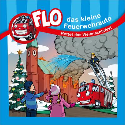 Flo - das kleine Feuerwehrauto: Rettet das Weihnachtsfest