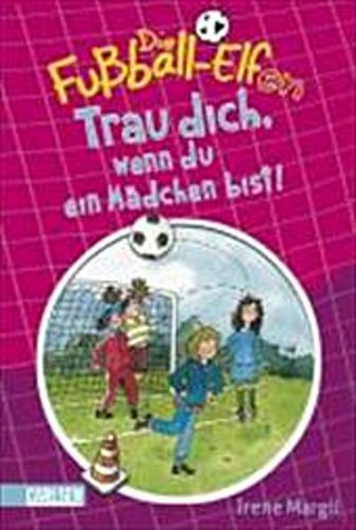 Die Fußball-Elfen, Band 2: Trau dich, wenn du ein Mädchen bist!     Die Fußball-Elfen 2  Deutsch 