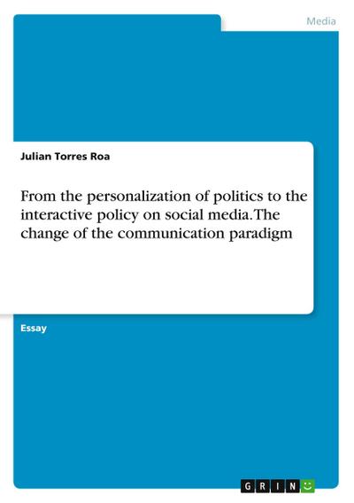 From the personalization of politics to the interactive policy on social media. The change of the communication paradigm