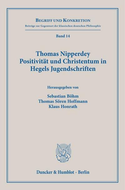 Thomas Nipperdey. Positivität und Christentum in Hegels Jugendschriften