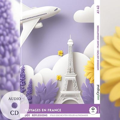 Voyages en France - Reisen durch Frankreich - Réflexions: 10 Französische Geschichten voller Alltagsmagie A1-A2 (+ Audio-Online)