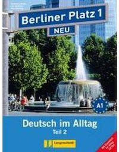 Berliner Platz 1 NEU in Teilbänden - Lehr- und Arbeitsbuch 1, Teil 2 mit Audio-CD und "Im Alltag EXTRA"