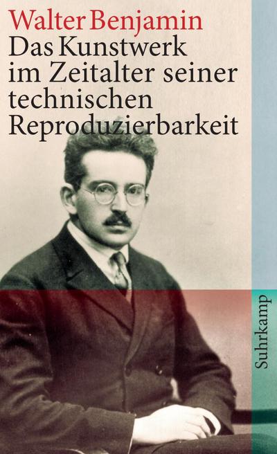 Das Kunstwerk im Zeitalter seiner technischen Reproduzierbarkeit: Drei Studien zur Kunstsoziologie (suhrkamp taschenbuch)