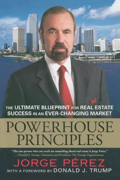 Powerhouse Principles: The Ultimate Blueprint for Real Estate Success in an Ever-Changing Market
