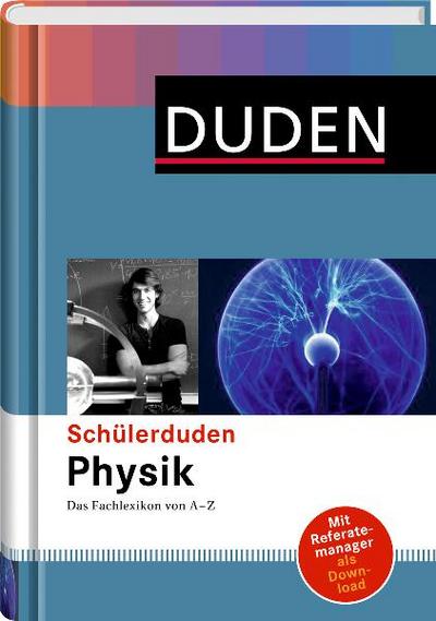 Schülerduden Physik  Das Fachlexikon von A-Z  Schülerduden  Hrsg. v. Dudenredaktion  Deutsch  Über 2.400 Stichwörter und über 400 Grafiken und Fotos. Mit Referatemanager zum Downloaden. 400 Abbildungen