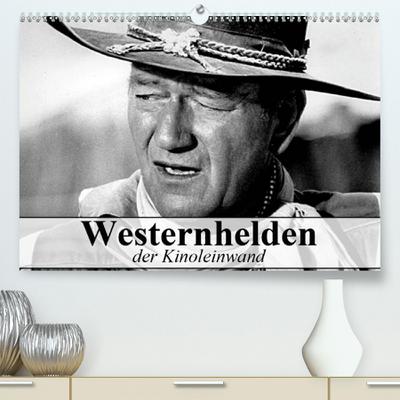Calvendo Premium Kalender Westernhelden der Kinoleinwand: Der Mythos vom amerikanischen Westernhelden (hochwertiger DIN A2 Wandkalender 2020, Kunstdruck in Hochglanz)