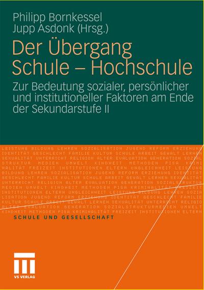 Der Übergang Schule - Hochschule: Zur Bedeutung sozialer, persönlicher und institutioneller Faktoren am Ende der Sekundarstufe II (Schule und Gesellschaft, Band 54)