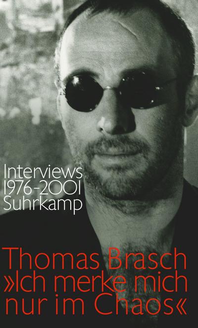 »Ich merke mich nur im Chaos«: Interviews 1976?2001